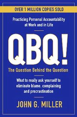 QBQ!: The Question Behind the Question: Practicing Personal Accountability at Work and in Life Main kaina ir informacija | Ekonomikos knygos | pigu.lt