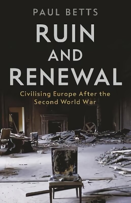 Ruin and Renewal: Civilising Europe After the Second World War Main kaina ir informacija | Istorinės knygos | pigu.lt