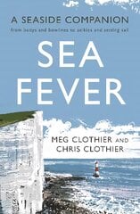 Sea Fever: A Seaside Companion: from buoys and bowlines to selkies and setting sail Main цена и информация | Путеводители, путешествия | pigu.lt