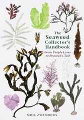 Seaweed Collector's Handbook: From Purple Laver to Peacock's Tail Main цена и информация | Книги о питании и здоровом образе жизни | pigu.lt