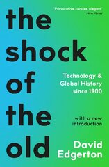 Shock Of The Old: Technology and Global History since 1900 Main цена и информация | Книги по социальным наукам | pigu.lt