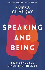 Speaking and Being: How Language Binds and Frees Us Main kaina ir informacija | Socialinių mokslų knygos | pigu.lt