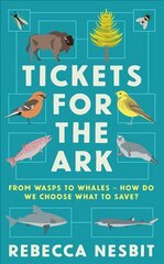 Tickets for the Ark: From wasps to whales - how do we choose what to save? Main kaina ir informacija | Socialinių mokslų knygos | pigu.lt