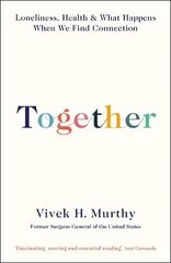 Together: Loneliness, Health and What Happens When We Find Connection Main kaina ir informacija | Socialinių mokslų knygos | pigu.lt