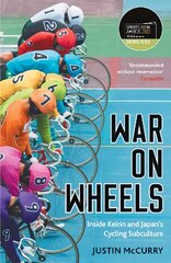 War on Wheels: Inside Keirin and Japan's Cycling Subculture Main цена и информация | Книги о питании и здоровом образе жизни | pigu.lt