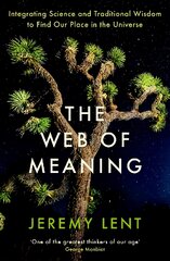 Web of Meaning: Integrating Science and Traditional Wisdom to Find Our Place in the Universe Main kaina ir informacija | Istorinės knygos | pigu.lt