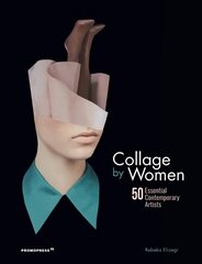 Collage by Women: 50 Essential Contemporary Artists: 50 Essential Contemporary Artists цена и информация | Книги об искусстве | pigu.lt