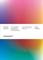 Palette Perfect For Graphic Designers And Illustrators: Colour Combinations, Meanings and Cultural References: Colour Combinations, Meanings and Cultural References kaina ir informacija | Knygos apie meną | pigu.lt