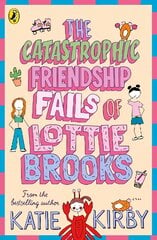 Catastrophic Friendship Fails of Lottie Brooks kaina ir informacija | Knygos paaugliams ir jaunimui | pigu.lt