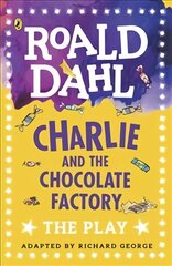 Charlie and the Chocolate Factory: The Play цена и информация | Книги для подростков и молодежи | pigu.lt