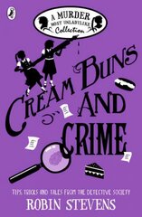 Cream Buns and Crime: Tips, Tricks and Tales from the Detective Society kaina ir informacija | Knygos paaugliams ir jaunimui | pigu.lt