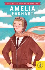 Extraordinary Life of Amelia Earhart kaina ir informacija | Knygos paaugliams ir jaunimui | pigu.lt