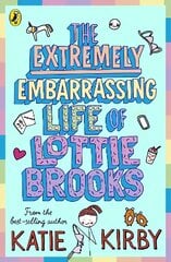 Extremely Embarrassing Life of Lottie Brooks kaina ir informacija | Knygos paaugliams ir jaunimui | pigu.lt