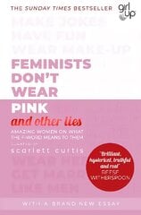 Feminists Don't Wear Pink (and other lies): Amazing women on what the F-word means to them kaina ir informacija | Socialinių mokslų knygos | pigu.lt