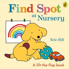 Find Spot at Nursery: A Lift-the-Flap Story цена и информация | Книги для малышей | pigu.lt