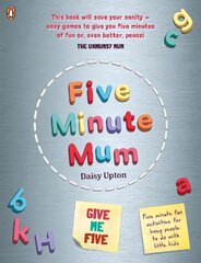 Five Minute Mum: Give Me Five: Five minute, easy, fun games for busy people to do with little kids kaina ir informacija | Knygos apie sveiką gyvenseną ir mitybą | pigu.lt