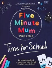 Five Minute Mum: Time For School: Easy, fun five-minute games to support Reception and Key Stage 1 children through their first years at school kaina ir informacija | Knygos apie sveiką gyvenseną ir mitybą | pigu.lt