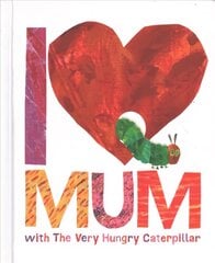 I Love Mum with The Very Hungry Caterpillar цена и информация | Книги для малышей | pigu.lt