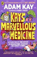 Kay's Marvellous Medicine: A Gross and Gruesome History of the Human Body цена и информация | Книги для подростков и молодежи | pigu.lt