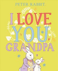 Peter Rabbit I Love You Grandpa kaina ir informacija | Knygos mažiesiems | pigu.lt