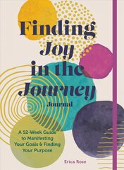 Finding Joy in the Journey Journal: A 52-Week Guide to Manifesting your Goals & Finding your Purpose kaina ir informacija | Saviugdos knygos | pigu.lt