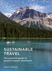 Sustainable Travel: The essential guide to positive impact adventures, Volume 2 kaina ir informacija | Kelionių vadovai, aprašymai | pigu.lt