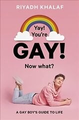 Yay! You're Gay! Now What?: A Gay Boy's Guide to Life цена и информация | Книги для подростков  | pigu.lt