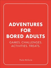 Adventures for Bored Adults: Games. Challenges. Activities. Treats. kaina ir informacija | Knygos apie sveiką gyvenseną ir mitybą | pigu.lt