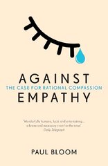 Against Empathy: The Case for Rational Compassion цена и информация | Книги по экономике | pigu.lt