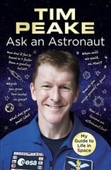 Ask an Astronaut: My Guide to Life in Space (Official Tim Peake Book) цена и информация | Книги о питании и здоровом образе жизни | pigu.lt