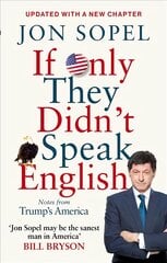 If Only They Didn't Speak English: Notes From Trump's America kaina ir informacija | Socialinių mokslų knygos | pigu.lt