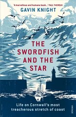 Swordfish and the Star: Life on Cornwall's most treacherous stretch of coast цена и информация | Исторические книги | pigu.lt