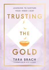 Trusting the Gold: Learning to nurture your inner light kaina ir informacija | Saviugdos knygos | pigu.lt