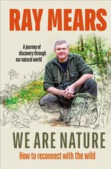 We Are Nature: How to reconnect with the wild цена и информация | Книги о питании и здоровом образе жизни | pigu.lt