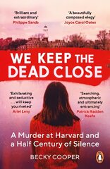 We Keep the Dead Close: A Murder at Harvard and a Half Century of Silence цена и информация | Биографии, автобиогафии, мемуары | pigu.lt