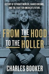 From the Hood to the Holler: A Story of Separate Worlds, Shared Dreams, and the Fight for America's Future цена и информация | Биографии, автобиогафии, мемуары | pigu.lt