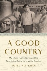 Good Country: My Life in Twelve Towns and the Devastating Battle for a White America kaina ir informacija | Biografijos, autobiografijos, memuarai | pigu.lt