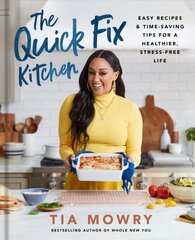 Quick Fix Kitchen: Easy Recipes and Time-Saving Tips for a Healthier, Stress-Free Life, A Cookbook kaina ir informacija | Receptų knygos | pigu.lt