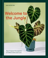 Welcome to the Jungle: Rare Tropical Houseplants to Collect, Grow, and Love kaina ir informacija | Knygos apie sodininkystę | pigu.lt