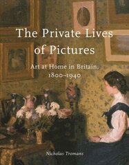 Private Lives of Pictures: Art at Home in Britain, 1800-1940 kaina ir informacija | Knygos apie meną | pigu.lt