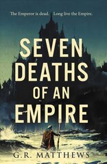 Seven Deaths of an Empire kaina ir informacija | Fantastinės, mistinės knygos | pigu.lt