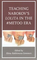 Teaching Nabokov's Lolita in the #MeToo Era цена и информация | Исторические книги | pigu.lt
