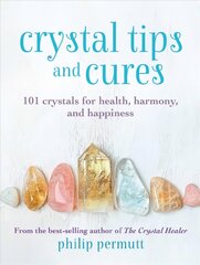 Crystal Tips and Cures: 101 Crystals for Health, Harmony, and Happiness цена и информация | Самоучители | pigu.lt