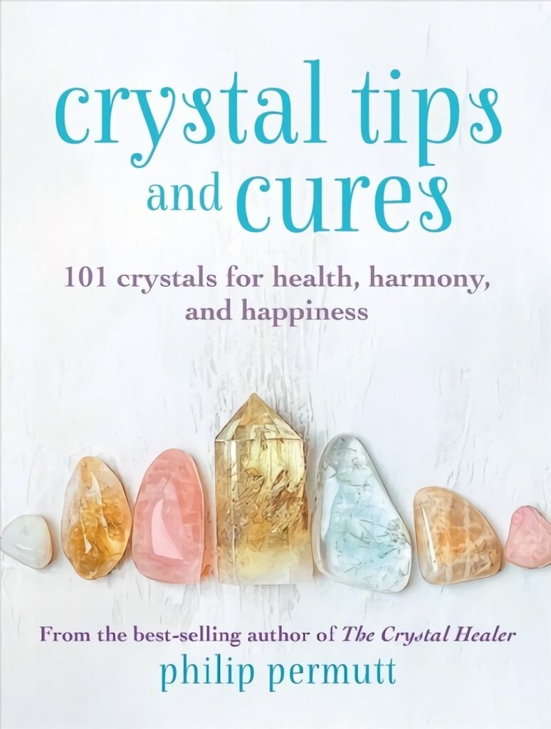 Crystal Tips and Cures: 101 Crystals for Health, Harmony, and Happiness kaina ir informacija | Saviugdos knygos | pigu.lt