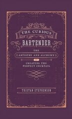 Curious Bartender: The Artistry & Alchemy of Creating the Perfect Cocktail цена и информация | Книги рецептов | pigu.lt