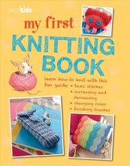 My First Knitting Book: 35 Easy and Fun Knitting Projects for Children Aged 7 Yearsplus цена и информация | Книги для подростков  | pigu.lt