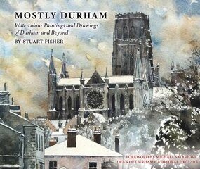 Mostly Durham: Watercolour Paintings and Drawings of Durham and Beyond kaina ir informacija | Knygos apie meną | pigu.lt