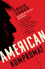 American Kompromat: how the KGB cultivated Donald Trump and related tales of sex, greed, power, and treachery kaina ir informacija | Socialinių mokslų knygos | pigu.lt