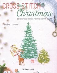 Cross Stitch Christmas: 20 Beautiful Designs for the Festive Season kaina ir informacija | Knygos apie sveiką gyvenseną ir mitybą | pigu.lt