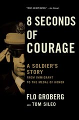 8 Seconds of Courage: A Soldier's Story from Immigrant to the Medal of Honor цена и информация | Биографии, автобиогафии, мемуары | pigu.lt